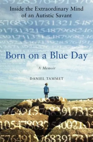 Born on a Blue Day: Inside the Extraordinary Mind of an Autistic Savant Hardcover  January 9, 2007